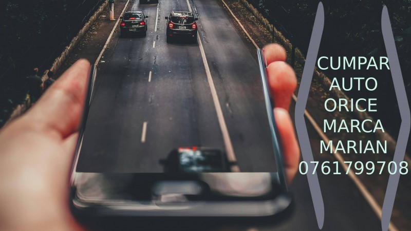  Cumpăr autoturisme indiferent de marcă sau model
